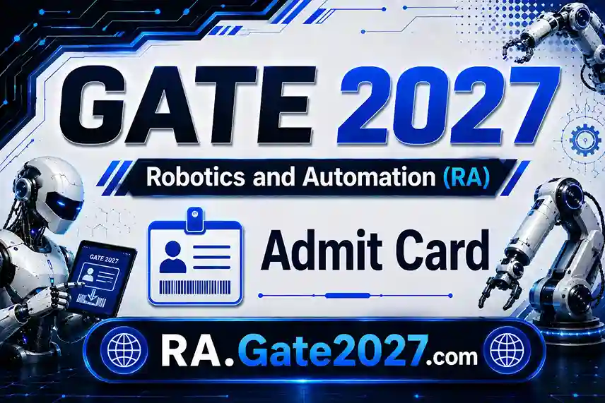 GATE RA Admit Card 2027: Robotics and Automation Hall Ticket Download, Release Date 4 January